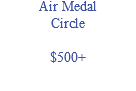 Air Medal Circle $500+